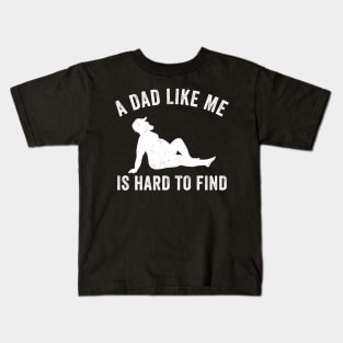 Funny Dad bod Father's Day A dad like me is hard to find Kids T-Shirt